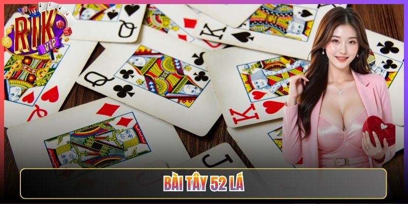 Sức Hút Tuyệt Đối Từ Bài Tây 52 Lá Rikvip Cho Cược Thủ