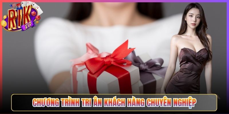 Chương Trình Tri Ân Khách Hàng Chuyên Nghiệp