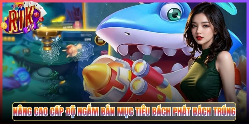 Nâng Cao Cấp Độ Ngắm Bắn Mục Tiêu Bách Phát Bách Trúng