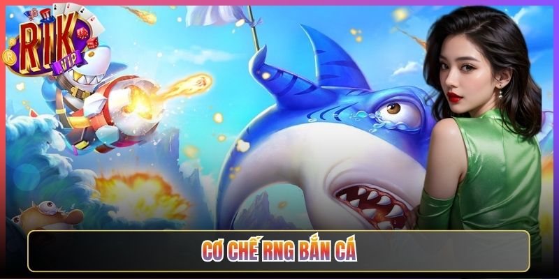 Sự Thật Về Cơ Chế Rng Bắn Cá Rikvip Cho Anh Em Yên Tâm