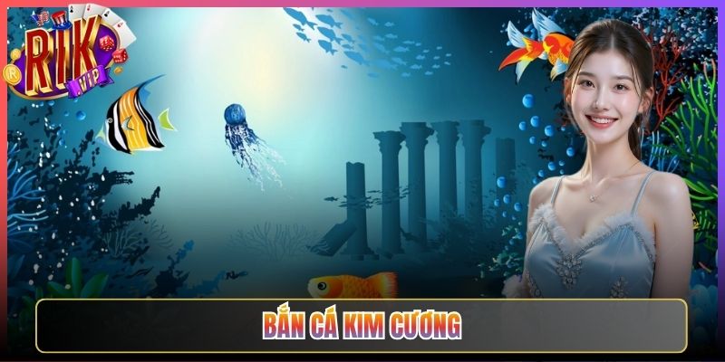 Chơi Bắn Cá Kim Cương Rikvip Trải Nghiệm Cảm Giác Xa Hoa