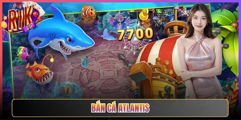 Lạc Vào Thành Phố Cổ Trong Bắn Cá Atlantis Rikvip Tuyệt Đẹp