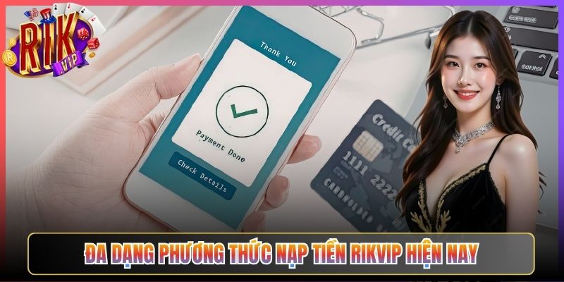 Đa Dạng Phương Thức Nạp Tiền Rikvip Hiện Nay