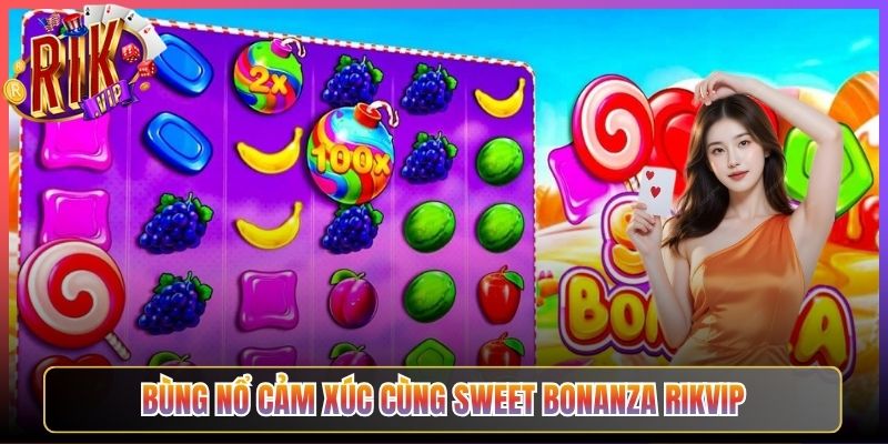 Bùng Nổ Cảm Xúc Cùng Sweet Bonanza Rikvip