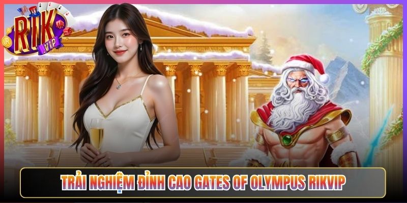 Trải Nghiệm Đỉnh Cao Gates Of Olympus Rikvip