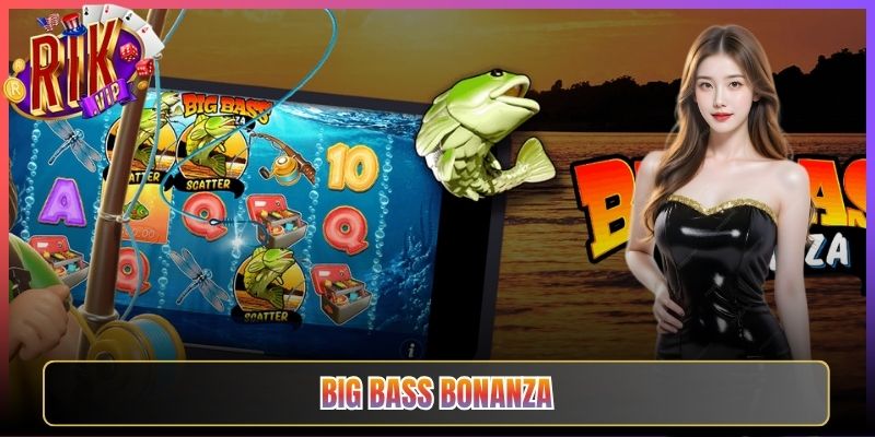 Săn Cá Cùng Big Bass Bonanza Rikvip Độc Đáo