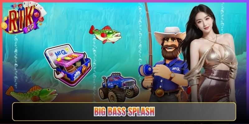 Chinh Phục Big Bass Splash Rikvip Cùng Bet Thủ