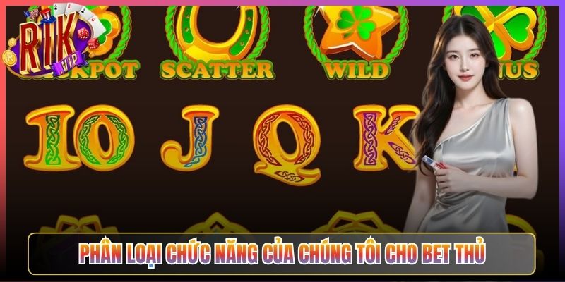 Phân Loại Chức Năng Của Chúng Tôi Cho Bet Thủ