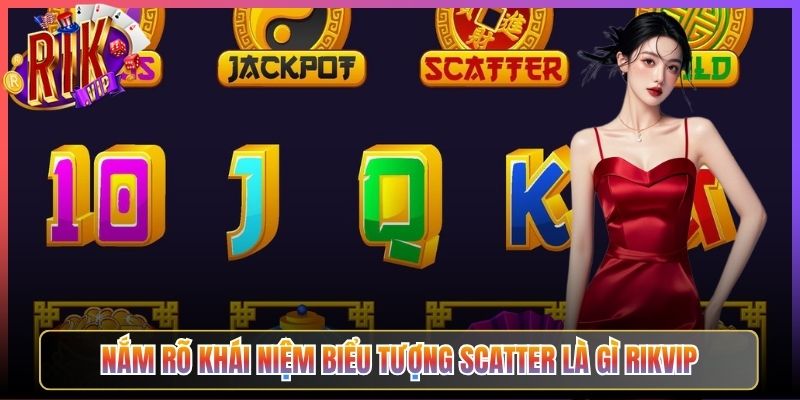 Nắm Rõ Khái Niệm Biểu Tượng Scatter Là Gì Rikvip