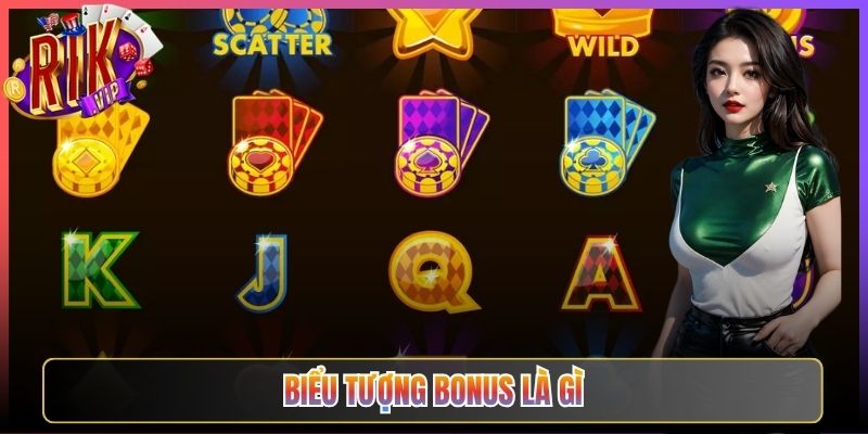 Trọn Bộ Thông Tin Biểu Tượng Bonus Là Gì Rikvip