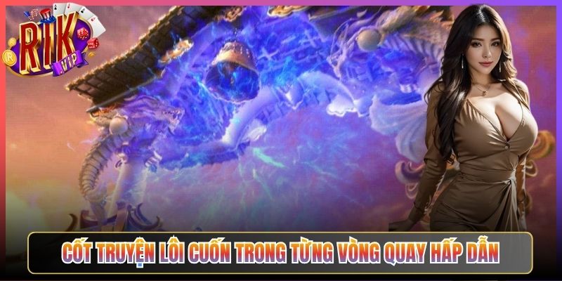 Cốt Truyện Lôi Cuốn Trong Từng Vòng Quay Hấp Dẫn