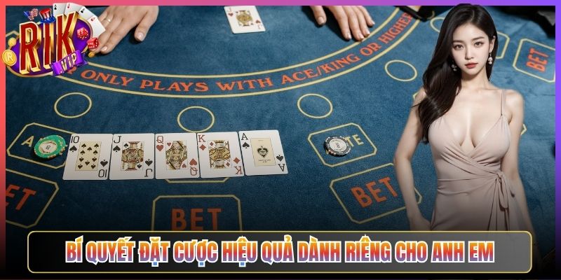 Bí Quyết Đặt Cược Hiệu Quả Dành Riêng Cho Anh Em