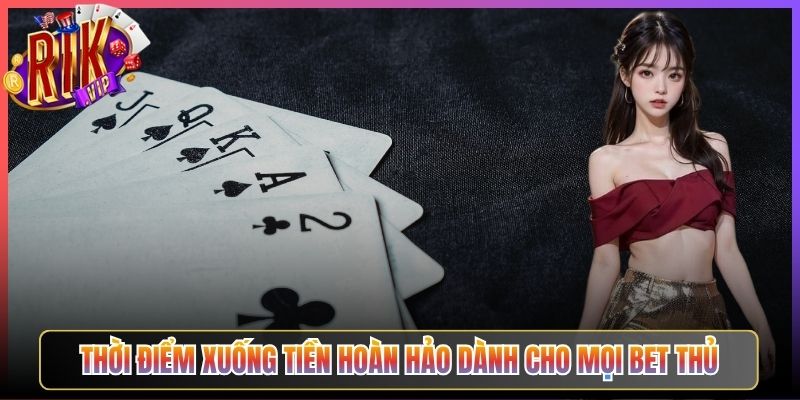 Thời Điểm Xuống Tiền Hoàn Hảo Dành Cho Mọi Bet Thủ