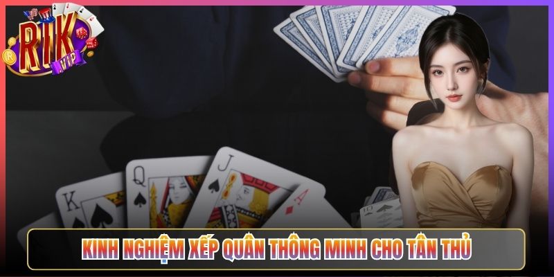 Kinh Nghiệm Xếp Quân Thông Minh Cho Tân Thủ