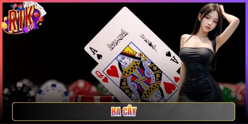 Giải Trí Tới Bến Với Game Ba Cây Rikvip Hấp Dẫn Nhất