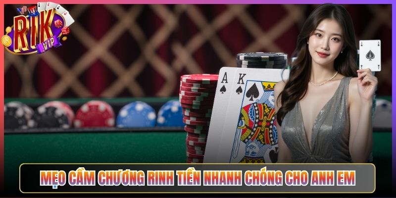 Mẹo Cầm Chương Rinh Tiền Nhanh Chóng Cho Anh Em