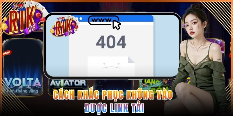 Cách khắc phục không vào được link tải